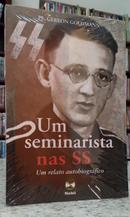 UM SEMINARISTA NA SS - UM RELATO AUTOBIOGR�FICO-GEREON GOLDMANN