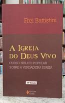 A Igreja do Deus Vivo-Battistini / Frei 