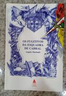 Os Fugitivos da Esquadra de Cabral-Angelo Machado