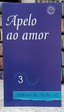 APELO AO AMOR - ILUMINA��O E ESPIRITUALIDADE 3-ANTHONY DE MELLO