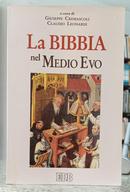 LA BIBLIA NEL MEDIO EVO-GIUSEPPE CREMASCOLI / CLAUDIO LEONARDI ( A CURA DI )