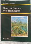SERVIRE LESSERE CON HEIDEGGER-UMBERTO REGINA