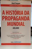 A HIST�RIA DA PROPAGANDA MUNDIAL - ADLAND-MARK TUNGATE