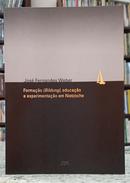 FORMA��O ( BILDUNG ), EDUCA��O E EXPERIMENTA��O EM NIETZSCHE-JOS� FERNANDES WEBER