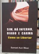 SIM, H� INFERNO, DIABO E CARMA - COMO SE LIBERTAR-SAMUEL AUN WEOR