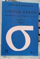 L�NGUA GREGA - VIS�O SEM�NTICA, L�GICA, ORG�NICA E FUNCIONAL - VOLUME 2 - PR�TICA-HENRIQUE MURACHCO