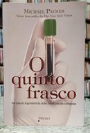 O QUINTO FRASCO - POR TR�S DO ARGUMENTO DA RAZ�O, INJUSTI�AS S�O COMETIDAS-MICHAEL PALMER