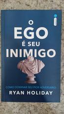 O ego � seu inimigo - Ryan Holiday