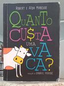 QUANTO CUSTA UMA VACA?-ROBERT MARCUSE / A�DA MARCUSE