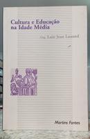 CULTURA E EDUCA��O NA IDADE M�DIA-LUIZ JEAN LAUAND ( ORGANIZADOR )