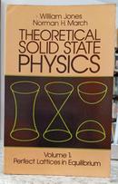 THEORETICAL SOLID STATE PHYSICS/ VOL 1 - PERFECT LATTICES IN EQUILIBRIUM-WILLIAM JONES / NORMAN H. MARCH