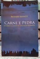 CARNE E PEDRA / O CORPO E A CIDADE NA CI - RICHARD SENNETT