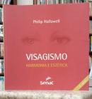 VISAGISMO - HARMONIA E EST�TICA-PHILIP HALLAWELL