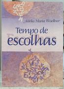 TEMPO DE ESCOLHAS-AD�LIA MARIA WOELLNER
