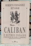 CALIBAN E OUTROS ENSAIOS-ROBERTO FERN�NDEZ RETAMAR