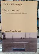 "HO PAURA DI ME" - IL COMPORTAMENTO SESSUALE VIOLENTO-MARINA VALCARENGHI