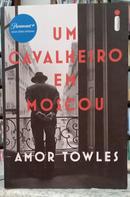 UM CAVALHEIRO EM MOSCOU-AMOR TOWLES