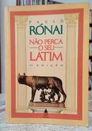 N�O PERCA O SEU LATIM-PAULO R�NAI