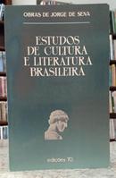 ESTUDOS DE CULTURA E LITERATURA BRASILEIRA / OBRAS DE JORGE DE SENA-JORGE DE SENA