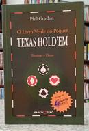 O LIVRO VERDE DO P�QUER - TEXAS HOLDEM - T�CNICAS E DICAS-PHIL GORDON