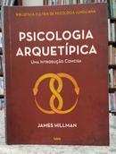 PSICOLOGIA ARQUET�PICA - UMA INTRODU��O CONCISA / BIBLIOTECA CULTRIX DE PSICOLOGIA JUNGUIANA-JAMES HILLMAN