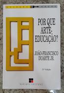 Por que arte-educa��o?-JO�O FRANCISCO DUARTE J�NIOR