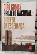PROJETO NACIONAL: O DEVER DA ESPERAN�A-CIRO GOMES