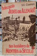 HOLOCAUSTO JUDEU OU ALEM�O? - NOS BASTIDORES DA MENTIRA DO S�CULO-S. E. CASTAN