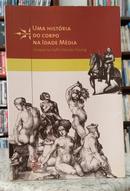 UMA HIST�RIA DO CORPO NA IDADE M�DIA-JACQUES LE GOFF / NICOLAS TRUONG