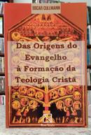 DAS ORIGENS DO EVANGELHO � FORMA��O DA TEOLOGIA CRIST�-OSCAR CULLMANN