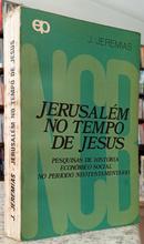 JERUSAL�M NO TEMPO DE JESUS - PESQUISAS DE  HIST�RIA ECON�MICO-SOCIAL NO PER�ODO NEOTESTAMENT�RIO-JOACHIM JEREMIAS