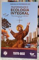 FRATERNIDADE E ECOLOGIA INTEGRAL / CAMPANHA DA FRATERNIDADE 2025 - TEXTO BASE-EDITORA CNBB