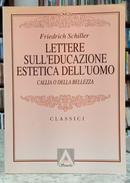 LETTERE SULLEDUCAZIONE ESTETICA DELLUOMO - CALLIA O DELLA BELLEZZA / CLASSICI-FRIEDRICH SCHILLER