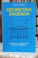 GEOMETRIA SAGRADA - SIMBOLISMO E INTEN��O NAS ESTRUTURAS RELIGIOSAS-NIGEL PENNICK