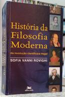 HIST�RIA DA FILOSOFIA MODERNA - DA REVOLU��O CIENT�FICA A HEGEL-SOFIA VANNI ROVIGHI