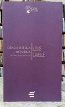 CI�NCIA EST�TICA METAF�SICA - CR�NICAS FILOS�FICAS / COLE��O FILOSOFIA ATUAL-LOUIS LAVELLE