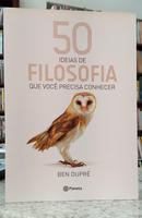 50 IDEIAS DE FILOSOFIA QUE VOC� PRECISA CONHECER-BEN DUPR�
