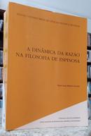 A DIN�MICA DA RAZ�O NA FILOSOFIA DE ESPINOZA-MARIA LU�SA RIBEIRO FERREIRA