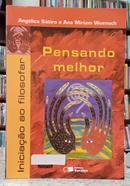 PENSANDO MELHOR - INICIA��O AO FILOSOFAR ( COM MANUAL DO PROFESSOR )-ANG�LICA S�TIRO E ANA M�RIAM WUENSCH