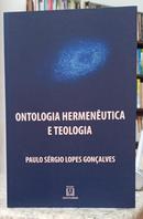 ONTOLOGIA HERMEN�UTICA E TEOLOGIA-PAULO S�RGIO LOPES GON�ALVES