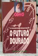 O MAIOR DOS DESAFIOS: O FUTURO DOURADO-OSHO