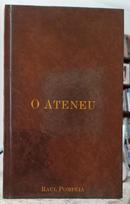 O ATENEU ( CR�NICA DE SAUDADES )-RAUL POMP�IA