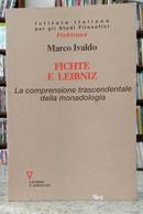 FICHTE E LEIBNIZ - LA COMPRENSIONE TRASCENDENTALE DELLA MONADOLOGIA / FICHTIANA 15-MARCO IVALDO