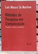 M�TODOS DE PESQUISA EM COMUNICA��O - PROJETOS, IDEIAS, PR�TICAS-LU�S MAURO S� MARTINO