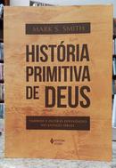 HIST�RIA PRIMITIVA DE DEUS - YAHWEH E OUTRAS DIVINDADES NO ANTIGO ISRAEL-MARK S. SMITH