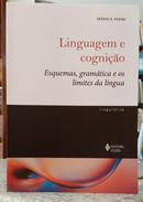 LINGUAGEM E COGNI��O - ESQUEMAS, GRAM�TICA E OS LIMITES DA L�NGUA-M�RIO A. PERINI