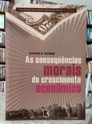 AS CONSEQU�NCIAS MORAIS DO CRESCIMENTO ECON�MICO-BENJAMIN M. FRIEDMAN