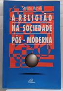 a religi�o na sociedade pos moderna-stefano martelli