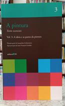 A PINTURA - TEXTOS ESSENCIAIS - VOL 3: A - JACQUELINE LICHTENSTEIN ( DIRE��O )