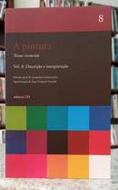 A PINTURA - TEXTOS ESSENCIAIS - VOL. 8: DESCRI��O E INTERPRETA��O-JACQUELINE LICHTENSTEIN ( DIRE��O )